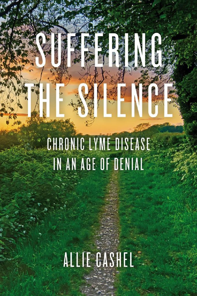 Suffering the Silence: Chronic Lyme Disease in an Age of Denial