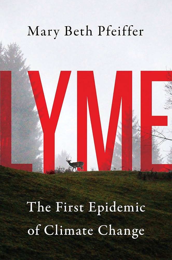 Book cover of Lyme: The First Epidemic of Climate Change by Mary Beth Pfeiffer